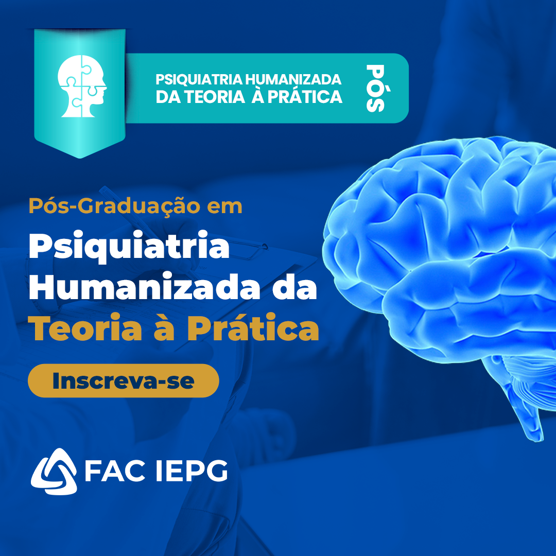Pós-Graduação em Psiquiatria Humanizada da Teoria à Prática - FAC IEPG